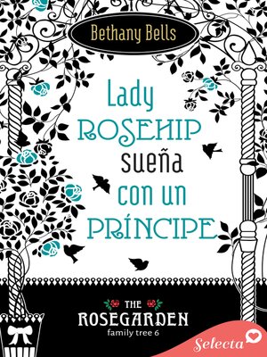 cover image of Lady Rosehip sueña con un príncipe (The Rosegarden Family Tree 6)